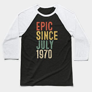 Fun Epic Since July 1970 50th Birthday Gift 50 Year Old Baseball T-Shirt